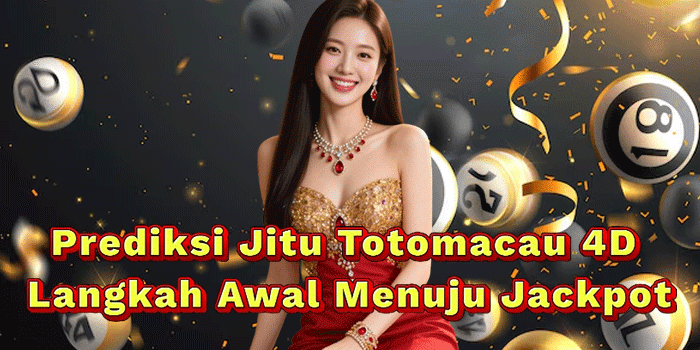 Prediksi Jitu Totomacau 4D Langkah Awal Menuju Jackpot